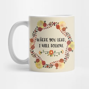 Where you lead, I will follow. Mug